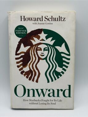 Onward: How Starbucks Fought For Its Life Howard Schultz With Joanne Gordon HC
